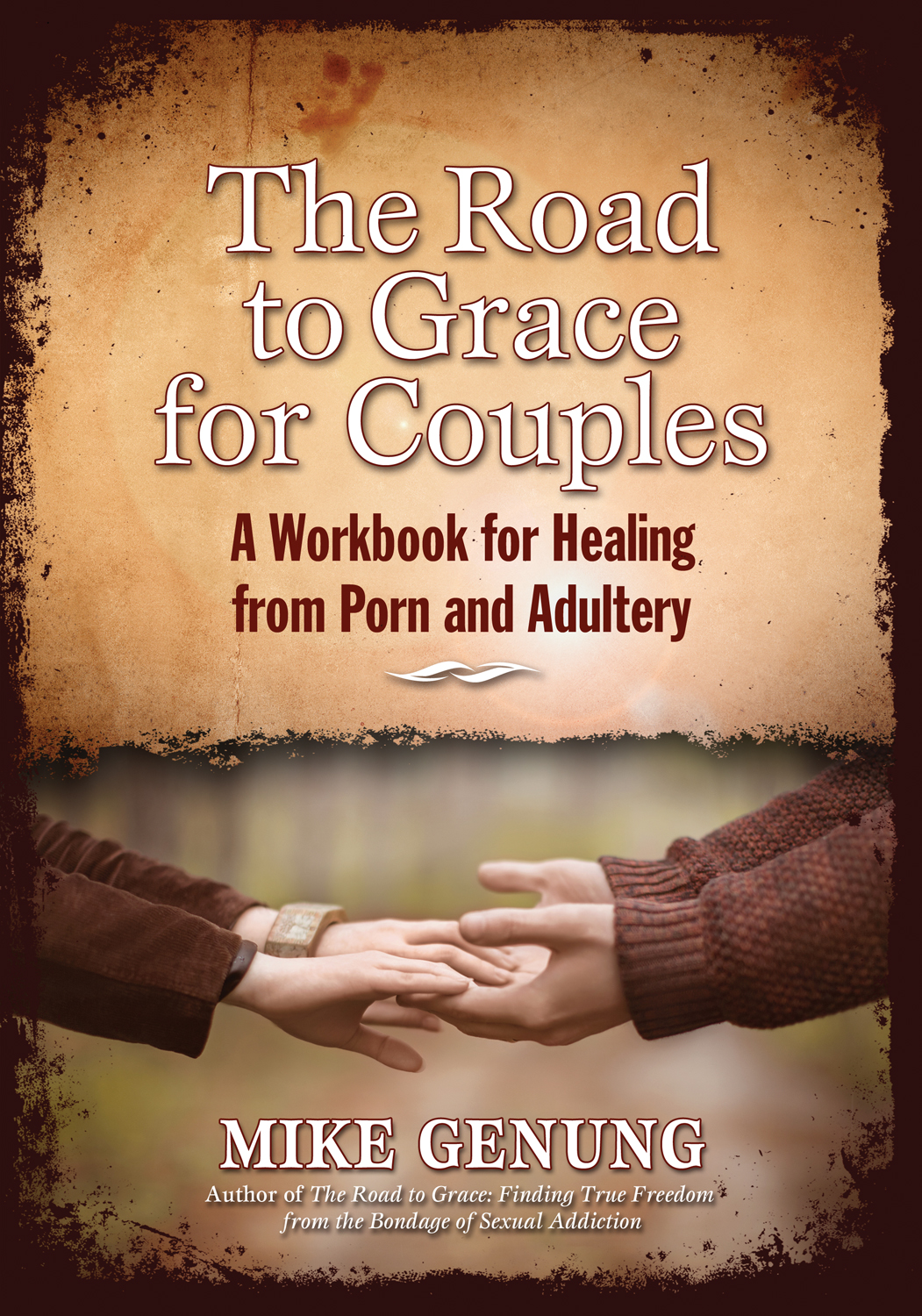 The Road to Grace for Couples: A Workbook for Healing from Porn & Adultery